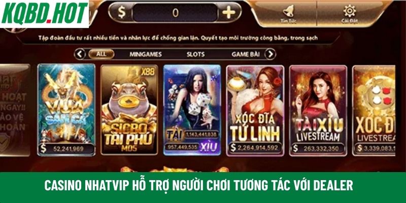 Casino Nhatvip hỗ trợ người chơi tương tác với dealer