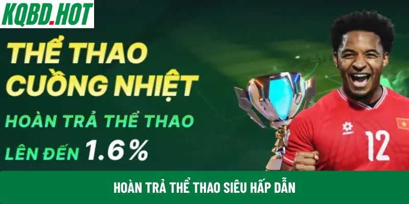 Hoàn trả thể thao siêu hấp dẫn