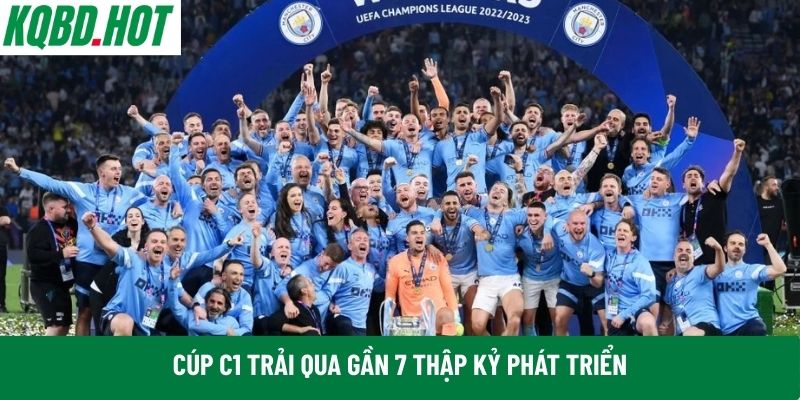 Cúp C1 trải qua gần 7 thập kỷ phát triển