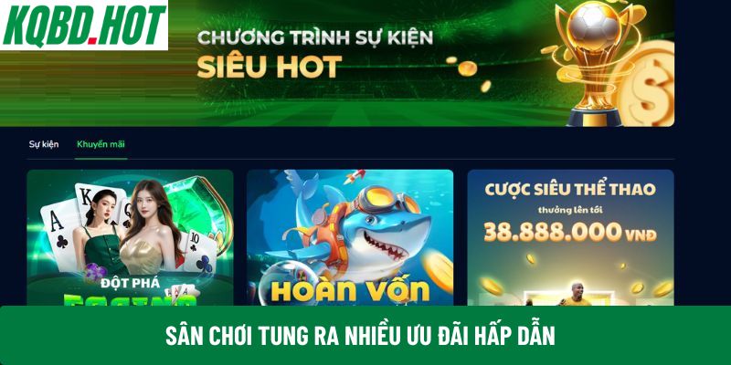 Sân chơi tung ra nhiều ưu đãi hấp dẫn