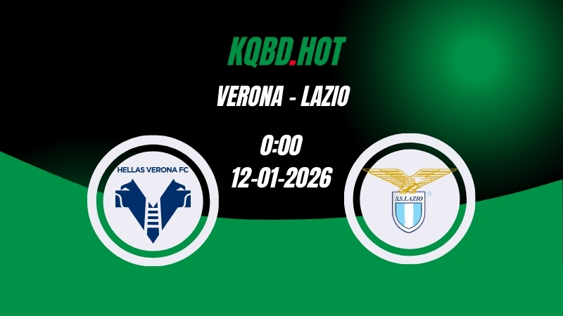 Nhận Định Kèo Nhà Cái - Verona vs Lazio